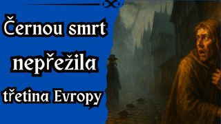 Černou smrt nepřežila třetina Evropy