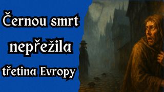 Černá smrt, řádila v letech 1347 – 1352. 